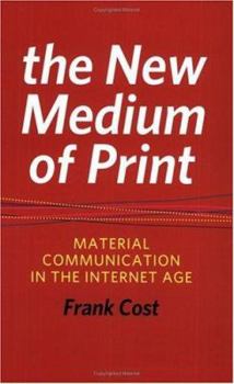 Paperback The New Medium of Print: Material Communication in the Internet Age (Printing Industry Center) Book