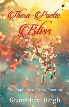 Paperback Thera-poetic Bliss: The euphoria of every emotion Book