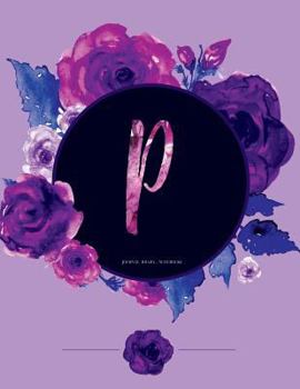 Paperback P - Journal (Diary, Notebook): Purple Floral Monogram Gifts for Women and Girls, 8.5 X 11 Large Book