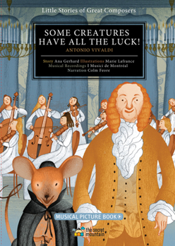 Hardcover Some Creatures Have All the Luck!: Antonio Vivaldi Book