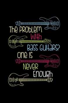 The Problem With Bass Guitars One Is Never Enough: Dot Grid 6x9 Notebook, Dotted Diary and Bullet Journal with 120 Pages ideal as a gift for guitarists and guitar fans