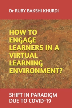 Paperback How to Engage Learners in a Virtual Learning Environment?: Shift in Paradigm Due to Covid-19 Book