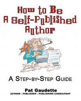Paperback How to be a Self-Published Author: A Step-by-Step Guide Book