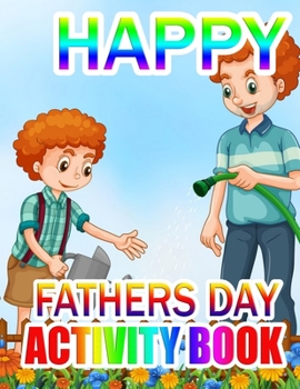 Happy Fathers Day Activity Book: A Gift for The best father (Father day coloring book)