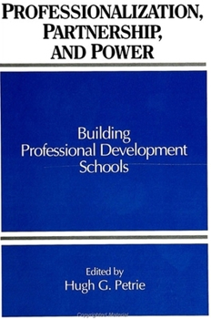 Professionalization, Partnership, and Power: Building Professional Development Schools (Suny Series, Frontiers in Education)