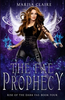 Paperback The Fae Prophecy: Rise of the Dark Fae, Book 4 (Veiled World) Book