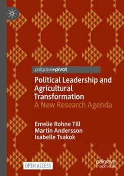 Political Leadership and Agricultural Transformation: A New Research Agenda