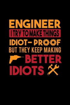 Paperback Engineer I Try To Make Things Odiot-Proof But They Keep Making Better Idiots: A Great Engineering Logbook Book