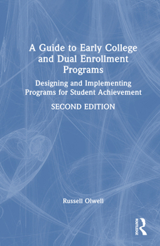 Hardcover A Guide to Early College and Dual Enrollment Programs: Designing and Implementing Programs for Student Achievement Book
