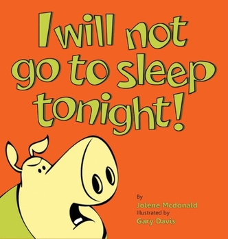 Hardcover I Will Not Go To Sleep Tonight! Book