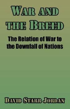 War and the Breed; the Relation of war to the Downfall of Nations