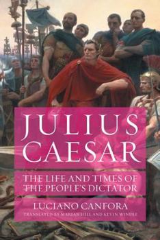 Hardcover Julius Caesar: The Life and Times of the People's Dictator Book