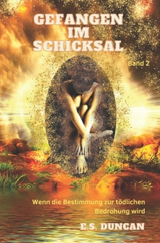 Paperback Gefangen im Schicksal: Wenn die Bestimmung zur tödlichen Bedrohung wird [German] Book