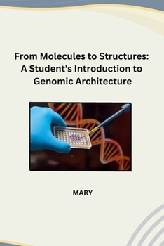 Paperback From Molecules to Structures: A Student's Introduction to Genomic Architecture Book