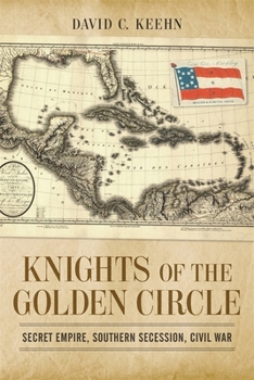 Paperback Knights of the Golden Circle: Secret Empire, Southern Secession, Civil War Book
