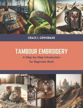 Paperback Tambour Embroidery: A Step-by-Step Introduction for Beginners Book