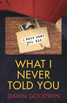 Paperback What I Never Told You: An Absolutely Unputdownable Psychological Thriller with a Jaw-Dropping Twist Book