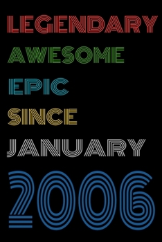 Paperback Legendary Awesome Epic Since January 2006 Notebook Birthday Gift For Women/Men/Boss/Coworkers/Colleagues/Students/Friends.: Lined Notebook / Journal G Book