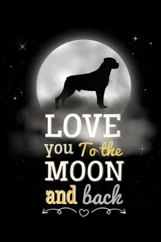 Paperback love you to the moon and black: Rottweiler Men Women Kids Gift Journal/Notebook Blank Lined Ruled 6x9 100 Pages Book