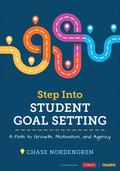 Paperback Step Into Student Goal Setting: A Path to Growth, Motivation, and Agency Book