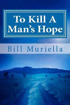 To Kill A Man's Hope - Book #1 of the After The Collapse