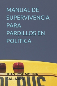 Paperback Manual de Supervivencia Para Pardillos En Política [Spanish] Book