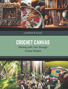 Paperback Crochet Canvas: Painting with Yarn through Unique Designs Book