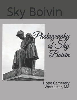 Paperback Photography of Sky Boivin: Hope Cemetery Worcester, MA Book