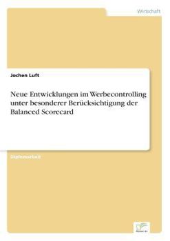 Paperback Neue Entwicklungen im Werbecontrolling unter besonderer Berücksichtigung der Balanced Scorecard [German] Book