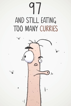 97 & Still Eating Too Many Curries: Funny 97th Birthday 122 Page Diary Journal Notebook Gift For Curry Lovers