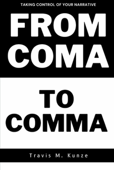 Paperback From Coma to Comma,: Taking Control of Your Narrative! Book