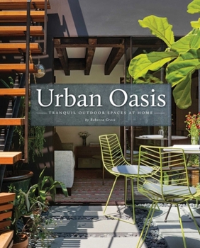 Hardcover Urban Oasis: Tranquil Outdoor Spaces at Home Book