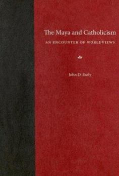 Hardcover The Maya and Catholicism: An Encounter of Worldviews Book