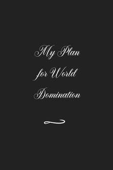 Paperback My Plan for World Domination: Funny Office Notebook/Journal For Women/Men/Coworkers/Boss/Business (6x9 inch) Book