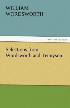 Selections From Wordsworth and Tennyson