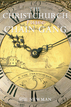 Paperback The Christchurch Fusee Chain Gang: Who They Were; What They Did; How They Lived Book