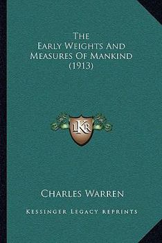 Paperback The Early Weights And Measures Of Mankind (1913) Book