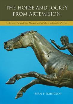 Hardcover The Horse and Jockey from Artemision: A Bronze Equestrian Monument of the Hellenistic Period Book