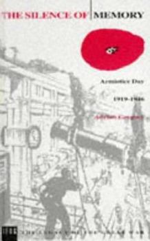 The Silence of Memory: Armistice Day, 1919-1946 (Legacy of the Great War) - Book  of the Legacy of the Great War