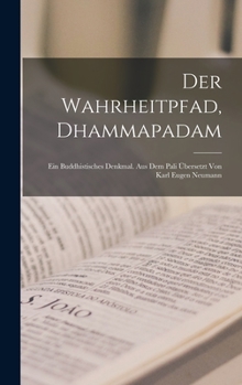 Hardcover Der Wahrheitpfad, Dhammapadam; ein buddhistisches Denkmal. Aus dem Pali übersetzt von Karl Eugen Neumann [German] Book