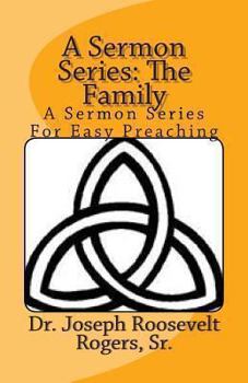 Paperback A Sermon Series: The Family: A Sermon Series For Easy Preaching Book