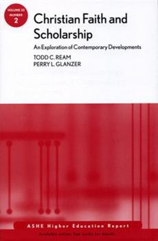Paperback Christian Faith and Scholarship: An Exploration of Contemporary Developments: Ashe Higher Education Report, Volume 33, Number 2 Book