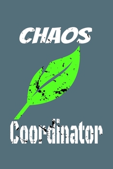 Chaos Coordinator : Lined Blank Notebook Journal,Fun and Useful Way to Take Notes and Stay on Track,Nice Gift, Very Pretty with Some Nice Pens , Funny Office Humor, Mom Notebook, Funny Mom Gift, Lady
