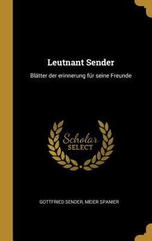 Hardcover Leutnant Sender: Blätter der erinnerung für seine Freunde [German] Book