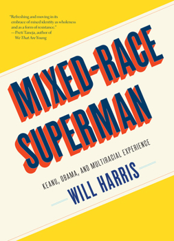 Paperback Mixed-Race Superman: Keanu, Obama, and Multiracial Experience Book