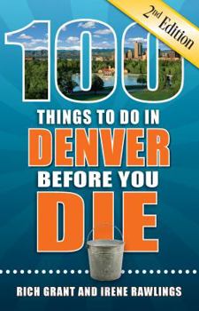 Paperback 100 Things to Do in Denver Before You Die, 2nd Edition Book