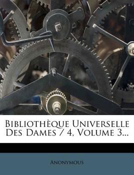 Paperback Biblioth?que Universelle Des Dames / 4, Volume 3... [French] Book