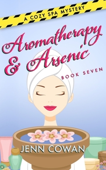 Aromatherapy & Arsenic - Book #7 of the A Cozy Spa Mystery