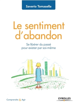 Paperback Le sentiment d'abandon: Se libérer du passé pour exister par soi-même [French] Book