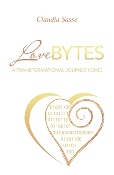 Paperback Lovebytes: A Transformational Journey Home Book